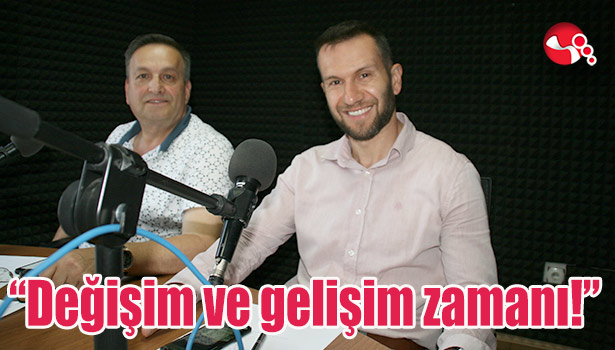 "Değişim ve gelişim zamanı!"