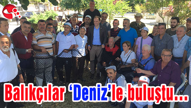 Balıkçılar 'Deniz'le buluştu...