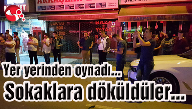 Yer yerinden oynadı...