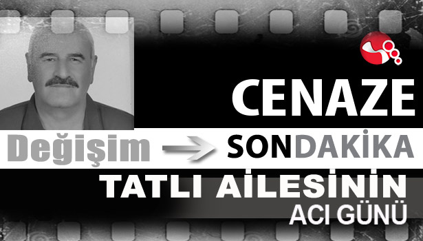 Tatlı Ailesinin acı günü...