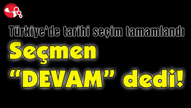 Seçmen "DEVAM" dedi!
