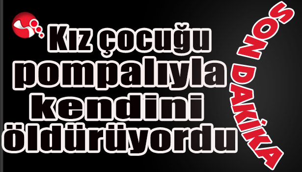 Kız çocuğu pompalıyla kendini öldürüyordu...
