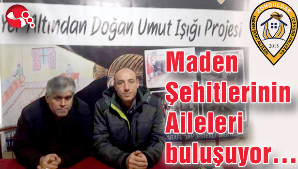 Maden Şehitlerinin Aileleri buluşuyor...