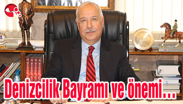 Akdemir: "Denizcilik bayramı ve önemi..."