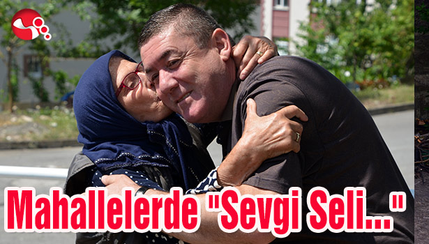 Mahallelerde "Sevgi Seli..."