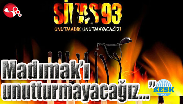 "Madımak'ı unutturmayacağız"