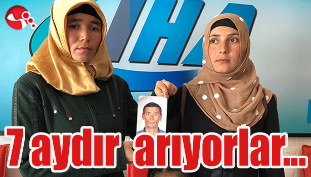7 aydır arıyorlar...