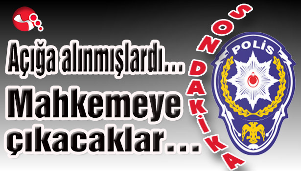 Açığa alınmışlardı... Mahkemeye çıkacaklar...