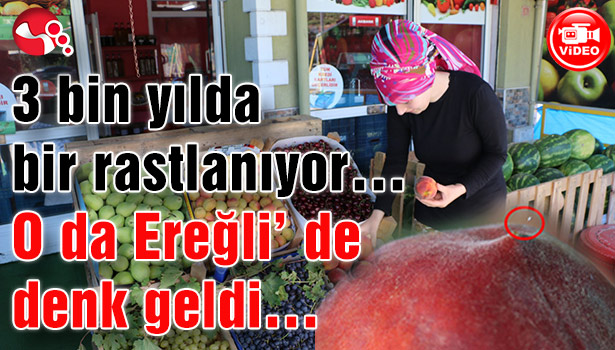 3 bin yılda bir rastlanıyor... O da Ereğli' de denk geldi