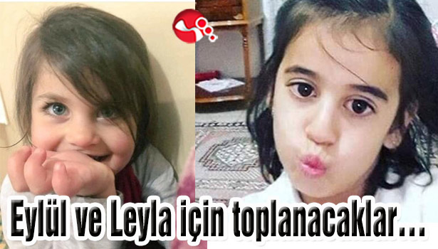 Eylül ve Leyla için toplanacaklar...