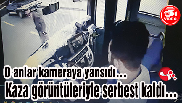 O anlar kameraya yansıdı... Kaza görüntüleriyle serbest kaldı...