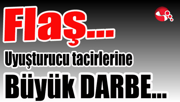 Uyuşturucu tacirlerine büyük DARBE...