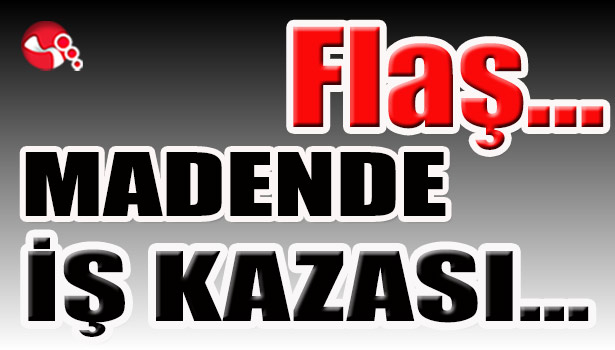 Madende İş Kazası...