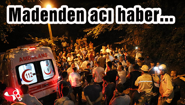 Madenden acı haber...
