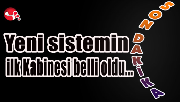 Yeni sistemin ilk Kabinesi belli oldu...
