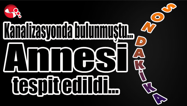 Kanalizasyonda bulunmuştu...