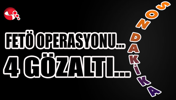 FETÖ OPERASYONU...