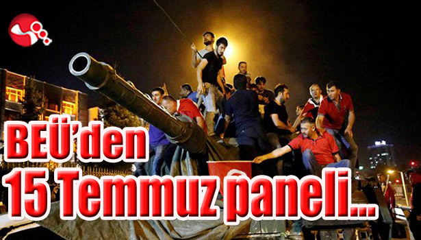 BEÜ'den 15 Temmuz paneli...