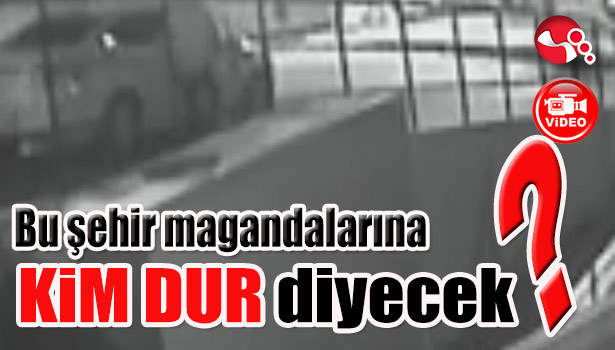 Bu şehir magandalarına kim dur diyecek?
