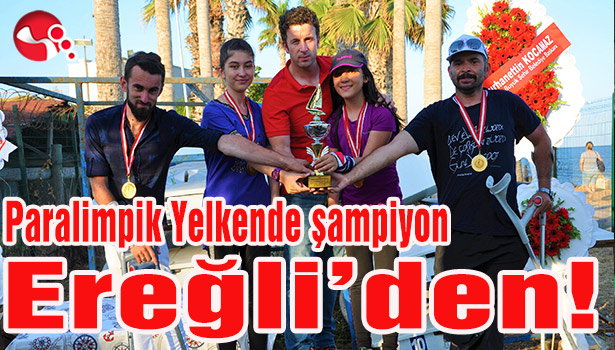 Paralimpik Yelkende şampiyon Ereğli'den!