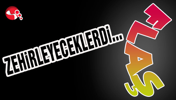 Zehirleyeceklerdi...