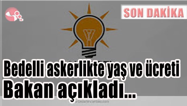 Bedelli askerlikte yaş ve ücreti Bakan açıkladı...