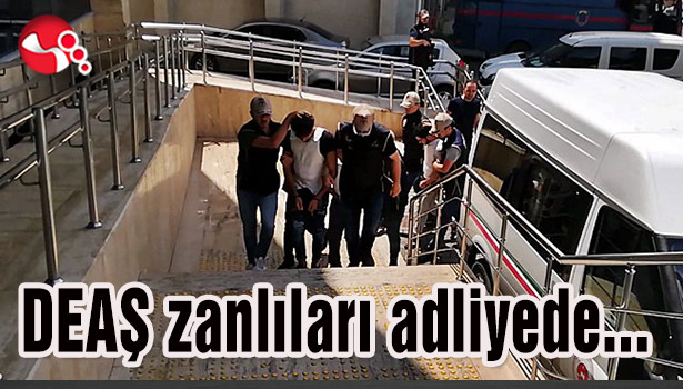 DEAŞ zanlıları adliyede...