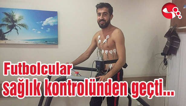 Futbolcular sağlık kontrolünden geçti...
