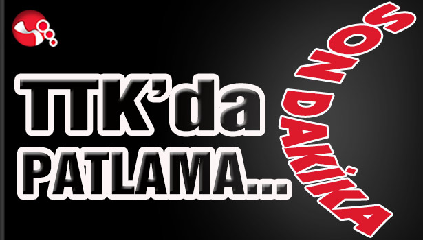 TTK'da PATLAMA...