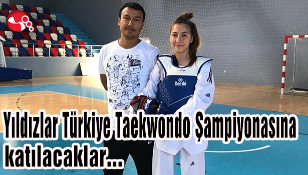 Yıldızlar Türkiye Taekwondo Şampiyonasına katılacaklar...