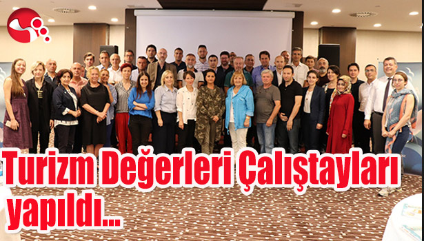Turizm Değerleri Çalıştayları Yapıldı...