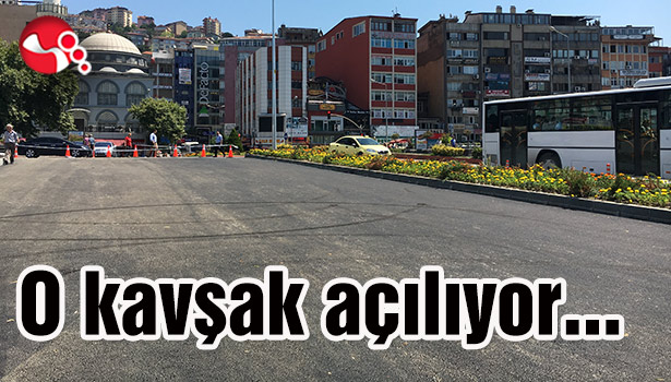 O kavşak açılıyor...