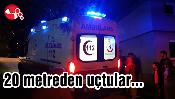 20 metreden uçtular...