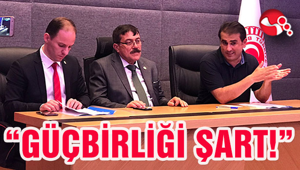 "GÜÇBİRLİĞİ ŞART!"