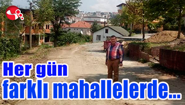 Her gün farklı mahallelerde...