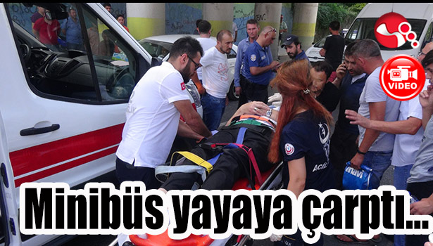 Minibüs yayaya çarptı...