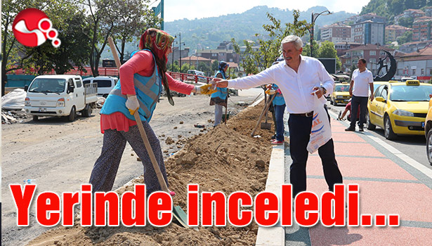 Yerinde inceledi...