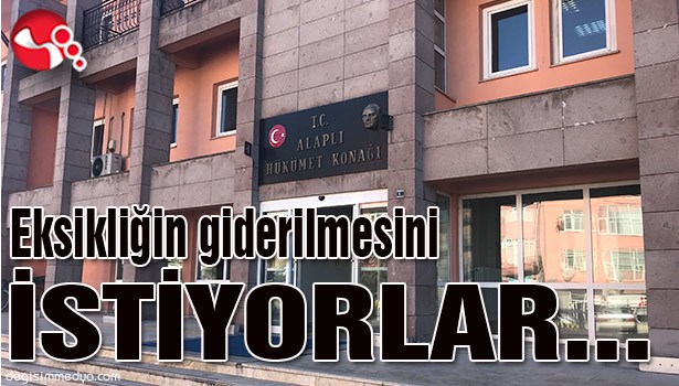Eksikliğin giderilmesini İSTİYORLAR...