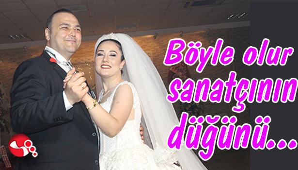 Böyle olur sanatçının düğünü...