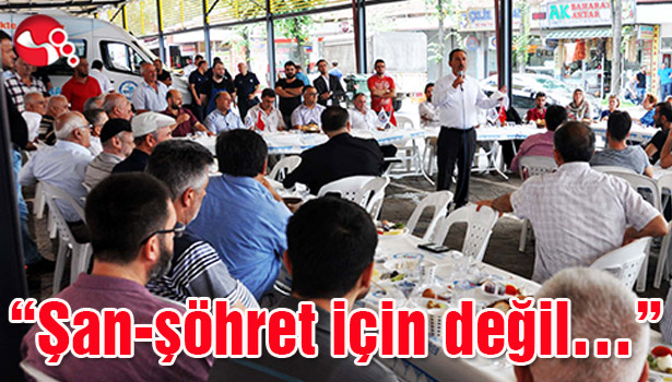 "Şan-şöhret için değil..."