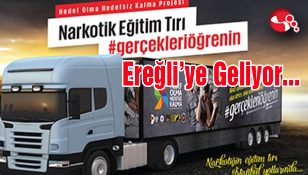 NARKOTİK TIR'ı Ereğli' ye geliyor...