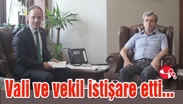 Vali ve vekil istişare etti...