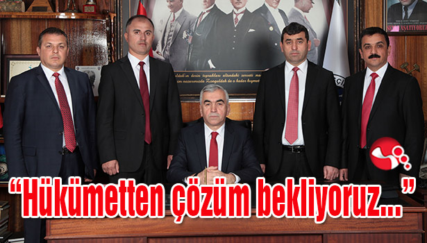 "Hükümetten çözüm bekliyoruz..."