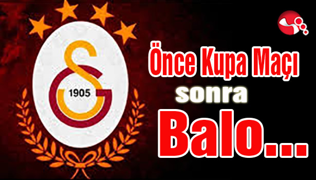 Önce Kupa Maçı sonra Balo...