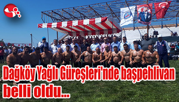 Dağköy Yağlı Güreşlerinde başbehlivan belli oldu...