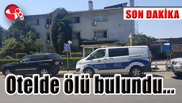 Otelde ölü bulundu...