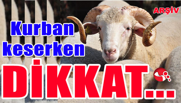 Kurban keserken DİKKAT...