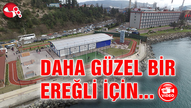DAHA GÜZEL BİR EREĞLİ İÇİN...