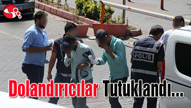 Dolandırıcılar tutuklandı...