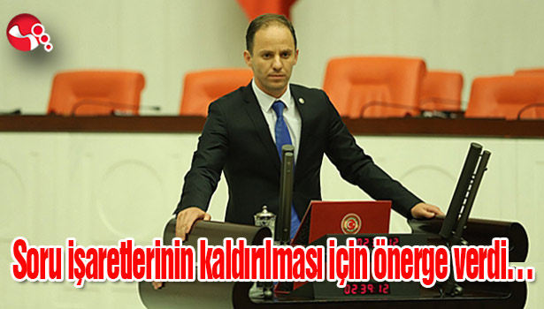 Soru işaretlerinin kaldırılması için önerge verdi...